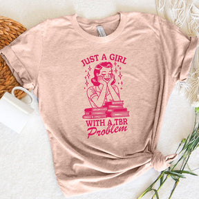 Just A Girl With A TBR Problem T-shirt