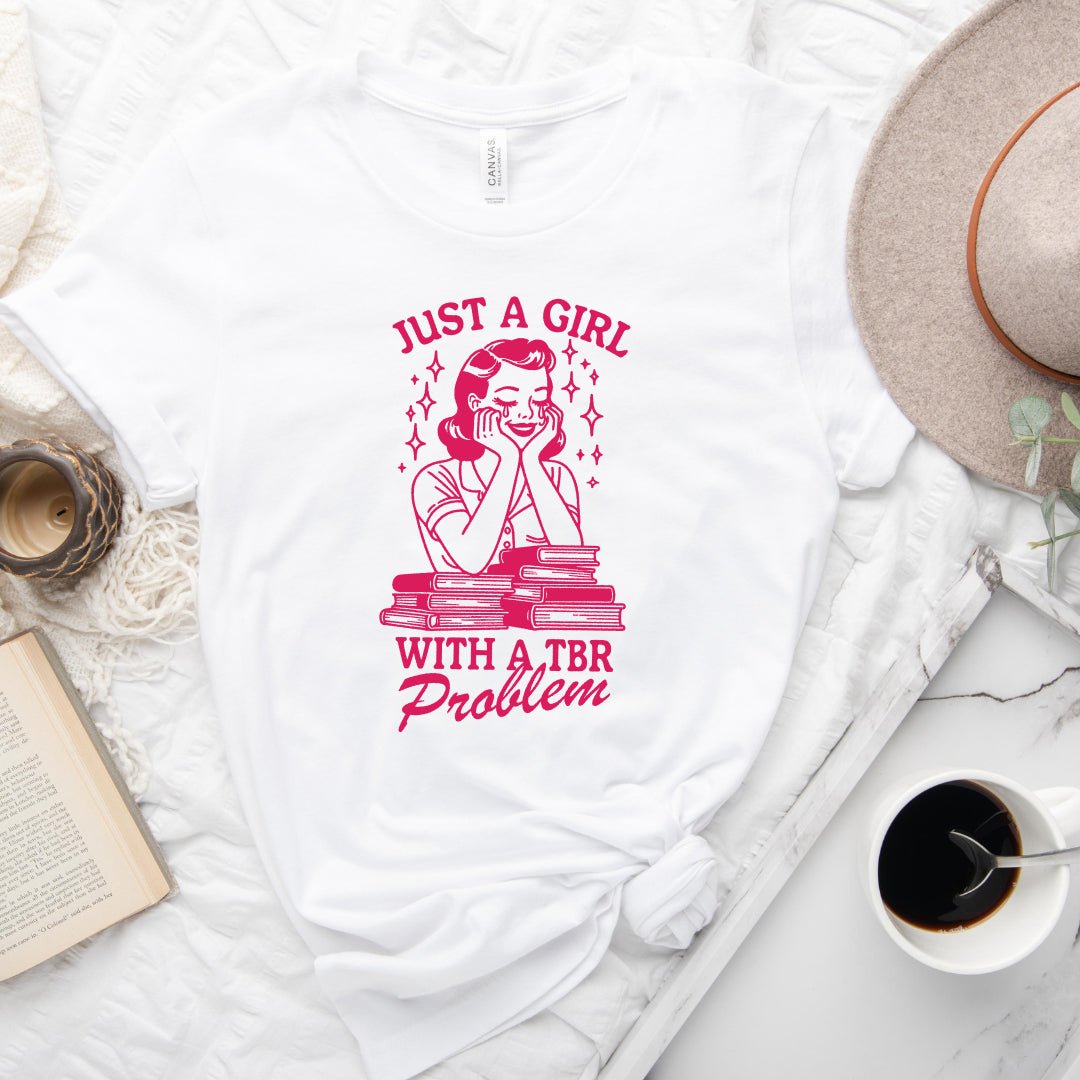 Just A Girl With A TBR Problem T-shirt