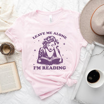 Leave Me Alone I'm Reading T-shirt