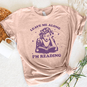 Leave Me Alone I'm Reading T-shirt