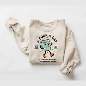 A Book A Day Keep the Mental Breakdown Away Sweatshirt