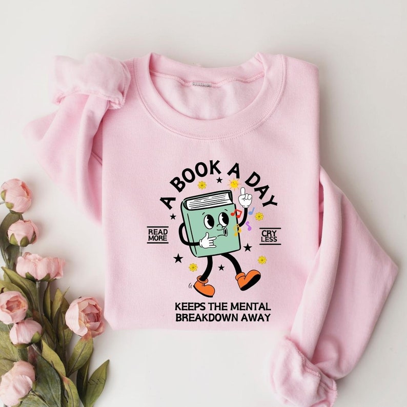A Book A Day Keep the Mental Breakdown Away Sweatshirt