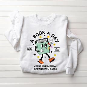 A Book A Day Keep the Mental Breakdown Away Sweatshirt