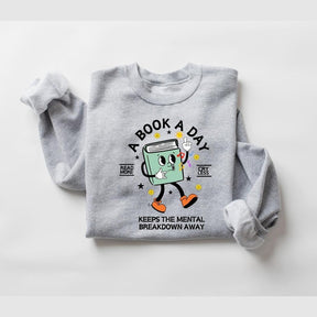 A Book A Day Keep the Mental Breakdown Away Sweatshirt