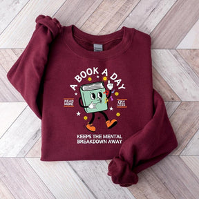 A Book A Day Keep the Mental Breakdown Away Sweatshirt