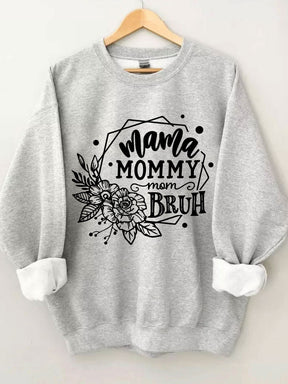 Mama Mommy Mom Bruh Sweatshirt