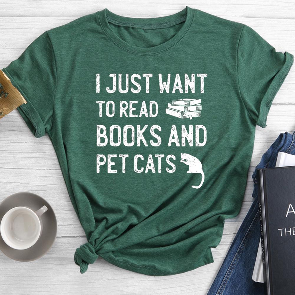 I Just Want to Read Books and Pet Cats Round Neck T-shirt