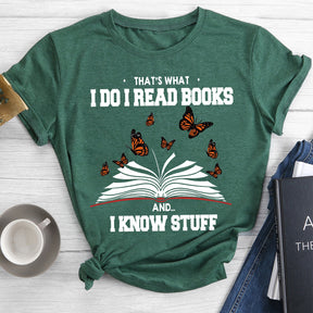 That's What I Do I Read Books And I Know Stuff T-shirt