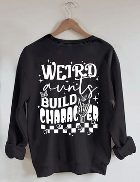 Weird Aunts Build Character Sweatshirt