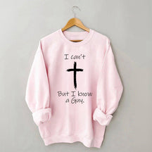 I Can't But I Know A Guy Sweatshirt