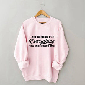 I'm Coming For Everything Sweatshirt