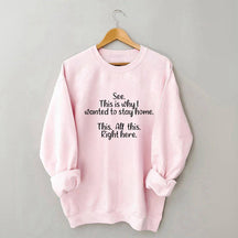 See This Is Why I Wanted To Stay Home Sweatshirt