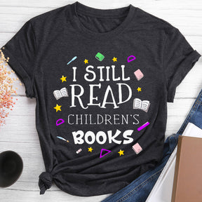 I Still Read Children's Books T-shirt