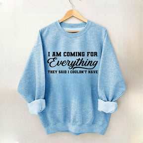 I'm Coming For Everything Sweatshirt