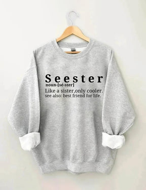 Seester Like A Sister Only Cooler Sweatshirt