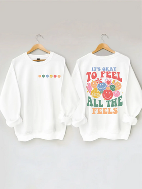 It's Okay To Feel All The Feels Sweatshirt