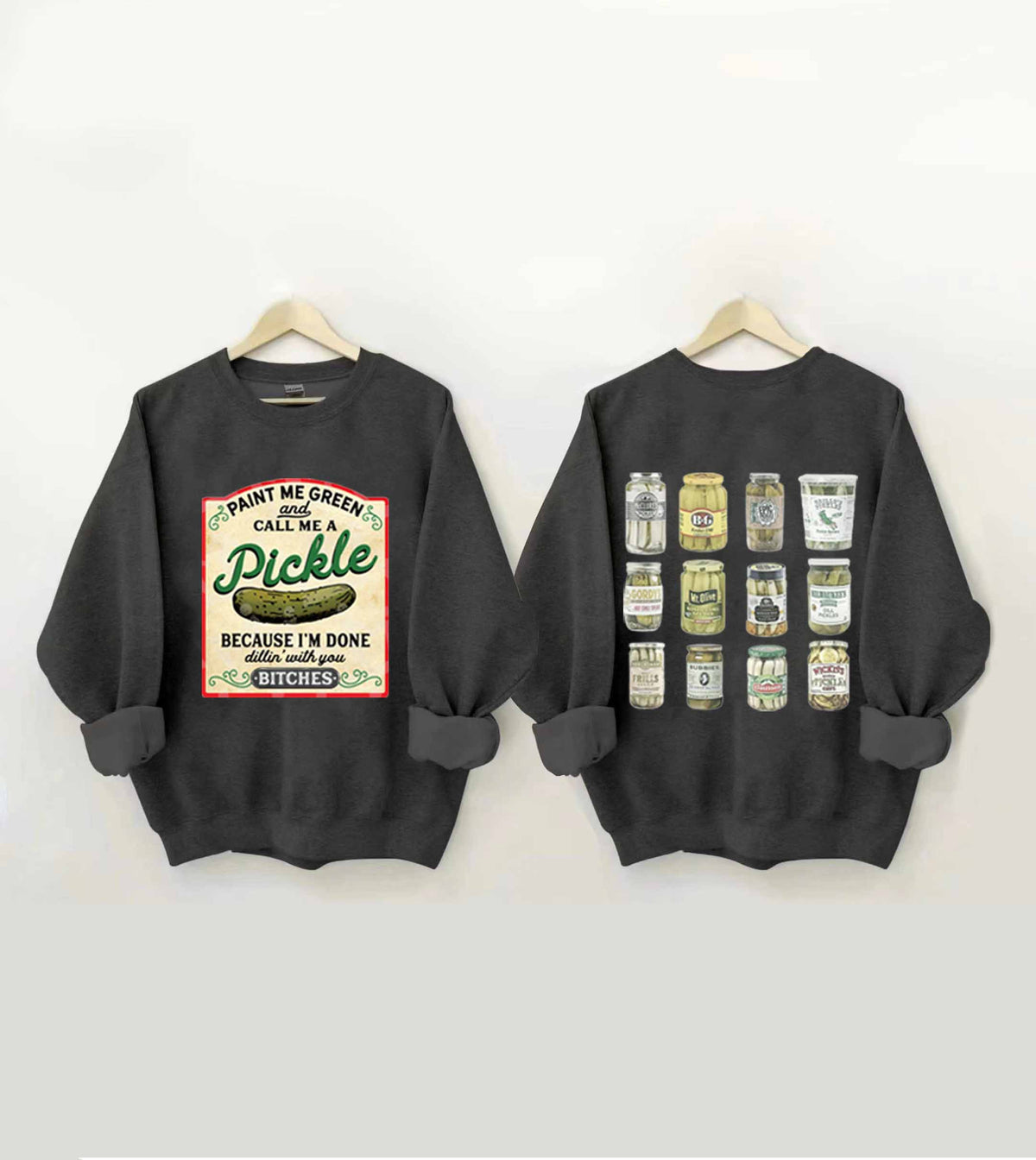 Paint Me Green and Call me a Pickle Because I'm Done Dillin Sweatshirt