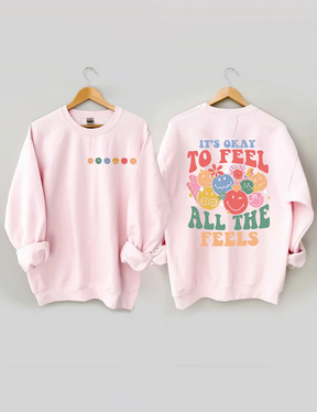 It's Okay To Feel All The Feels Sweatshirt