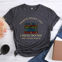 That's What I Do I Read Books I Know Things T-shirt