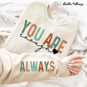 You Are Enough Always Sweatshirt