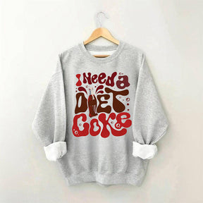 I Need a Diet Coke Sweatshirt