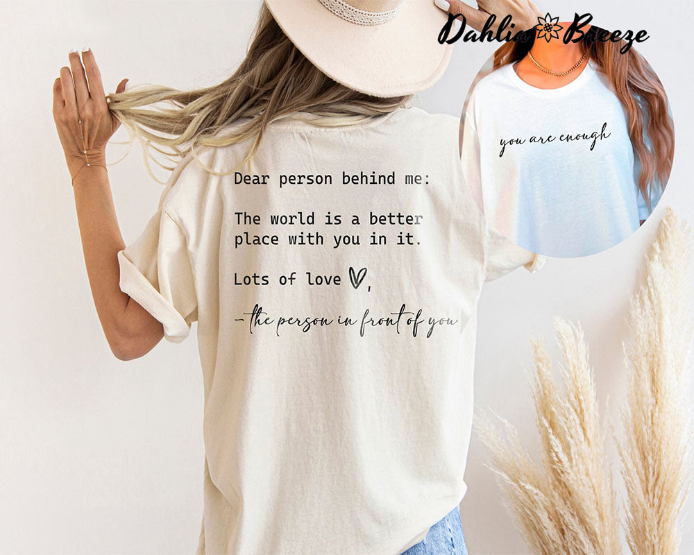 Dear Person Behind Me You are Enough T-shirt