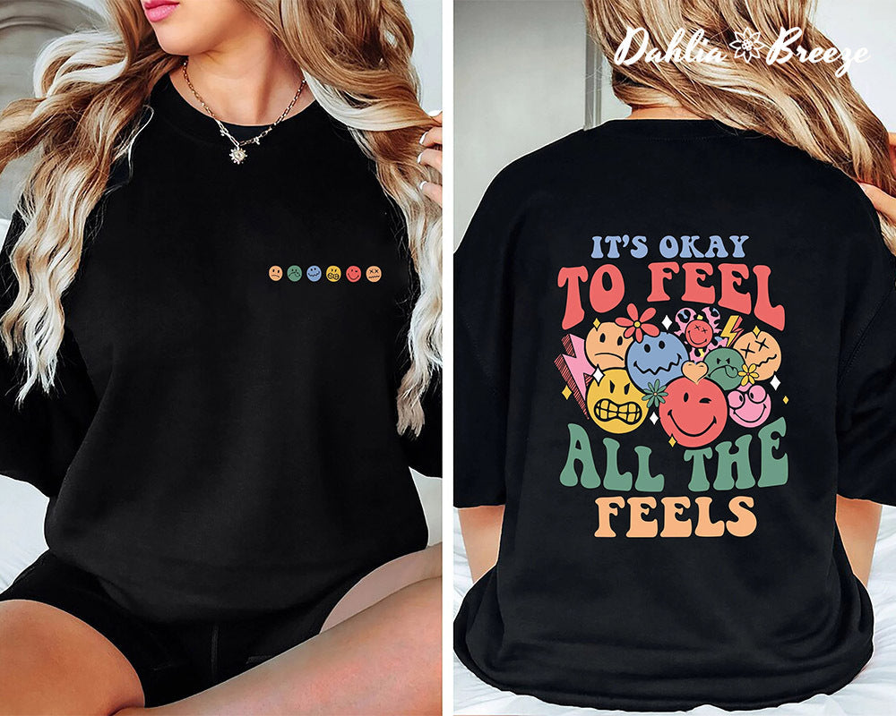 It's Okay To Feel All The Feels T-shirt