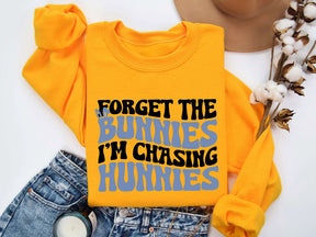 Forget the Bunnies I'm Chasing Hunnies Sweatshirt