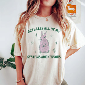 Actually All Of My Systems Are Nervous Funny T-shirt