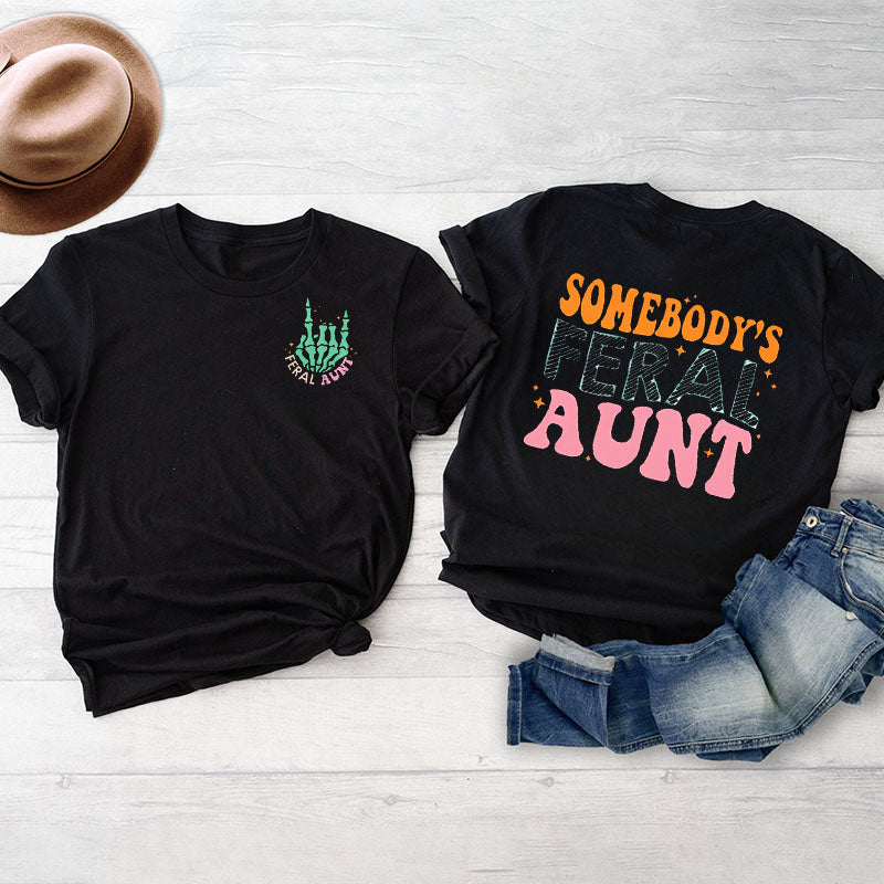 Somebody's Feral Aunt T-Shirt