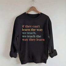 We Teach The Way They Learn Sweatshirt