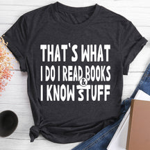 C'est ce que je fais, je lis des livres et je sais des trucs T-shirt à col rond