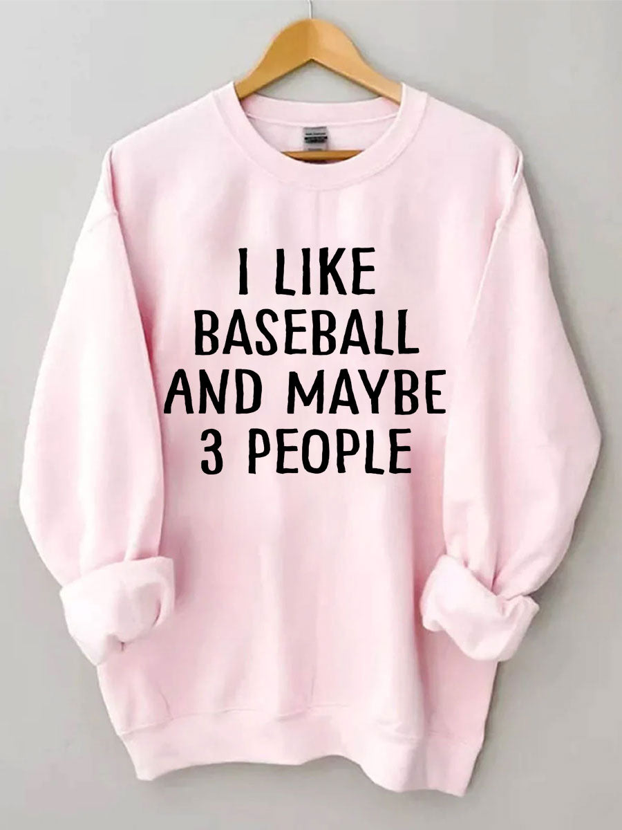 I Like Baseball And Maybe 3 People Sweatshirt
