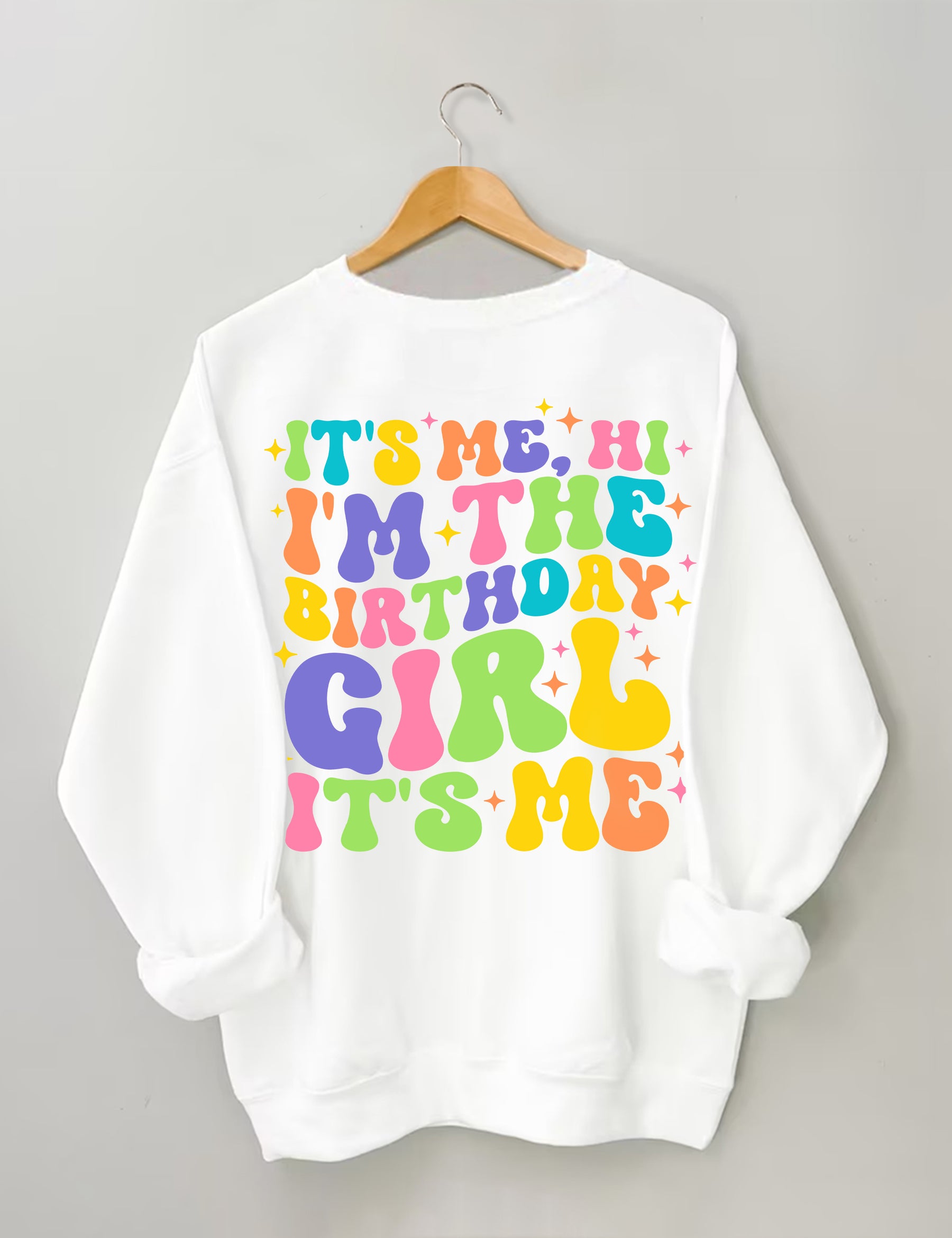 C'est moi, salut, je suis la fille d'anniversaire, c'est moi Sweatshirt