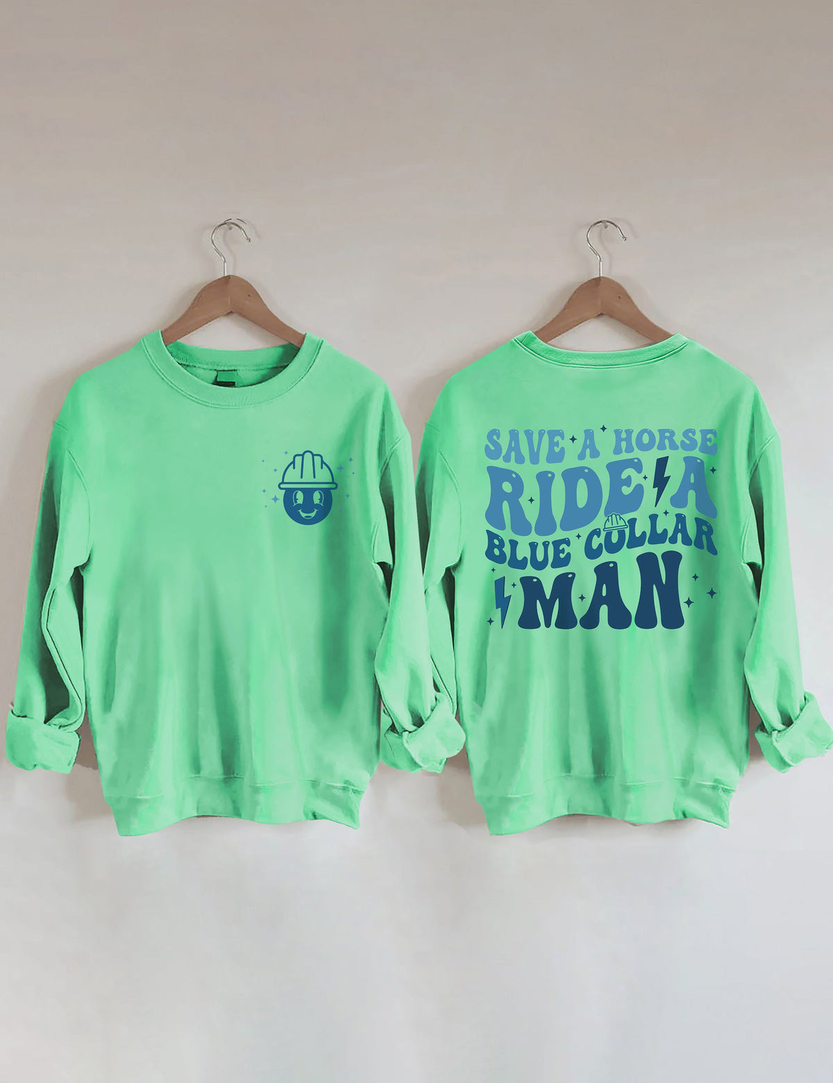 Save A Horse Ride A Blue Collar Man Sweatshirt