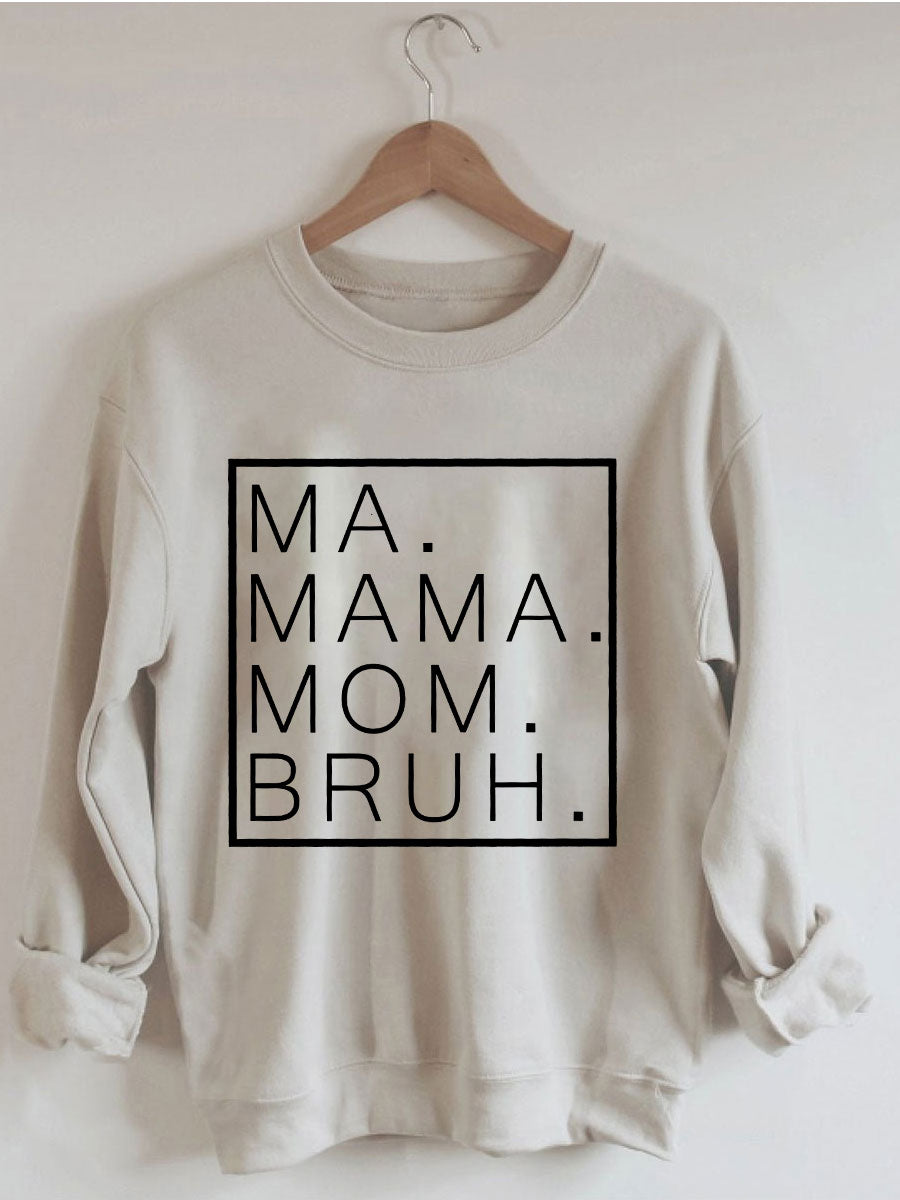 Ma Mama Mom Bruh Sweatshirt