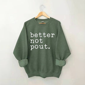 Better Not Pout Sweatshirt