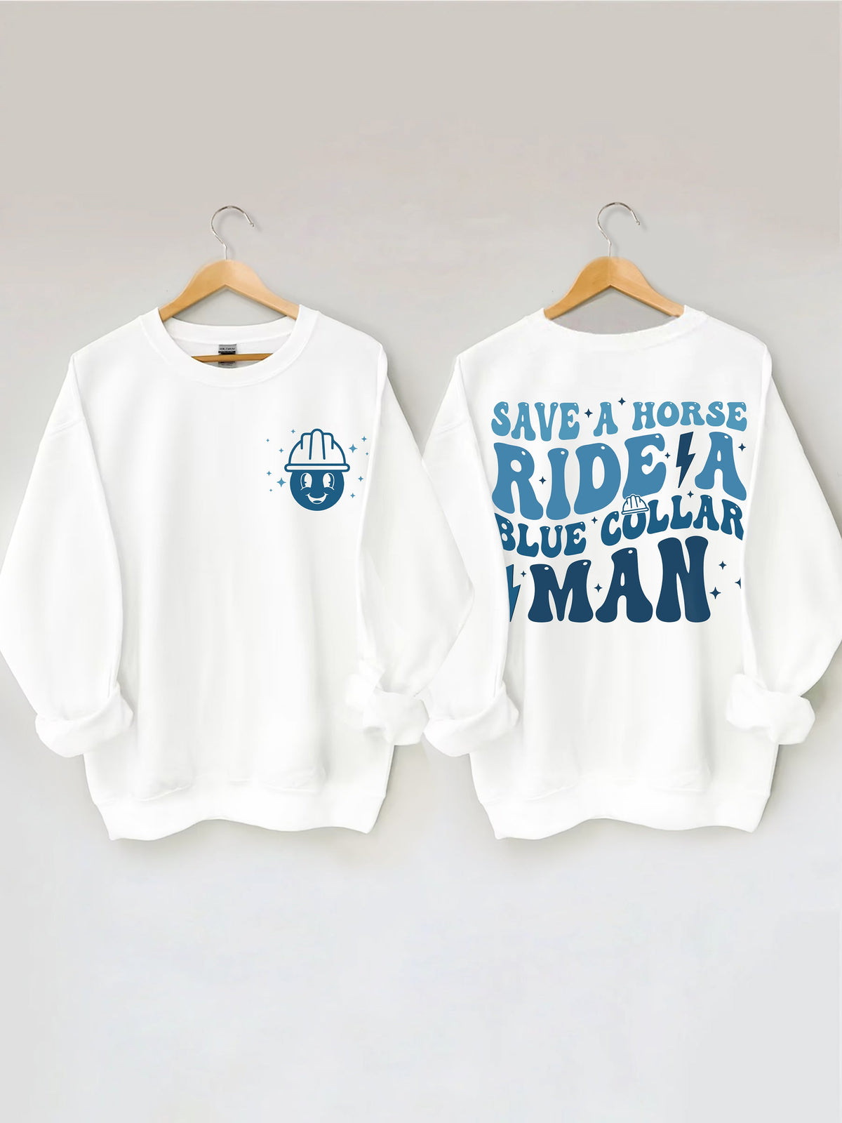 Save A Horse Ride A Blue Collar Man Sweatshirt