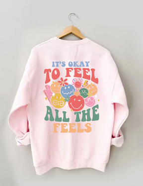 It's Okay To Feel All The Feels Sweatshirt