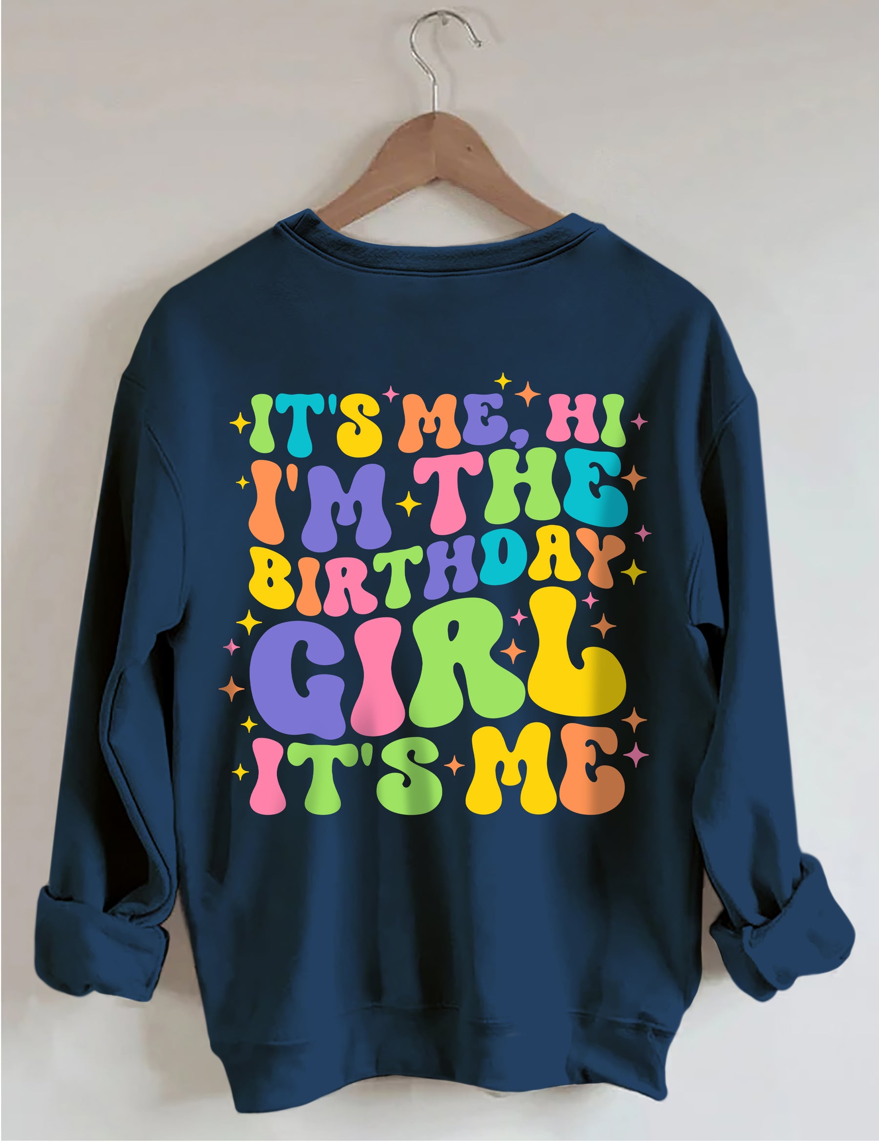 C'est moi, salut, je suis la fille d'anniversaire, c'est moi Sweatshirt