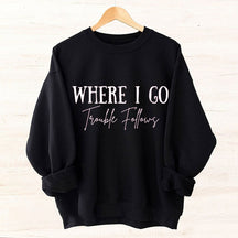 Where I Go Trouble Follows Couple Sweatshirt