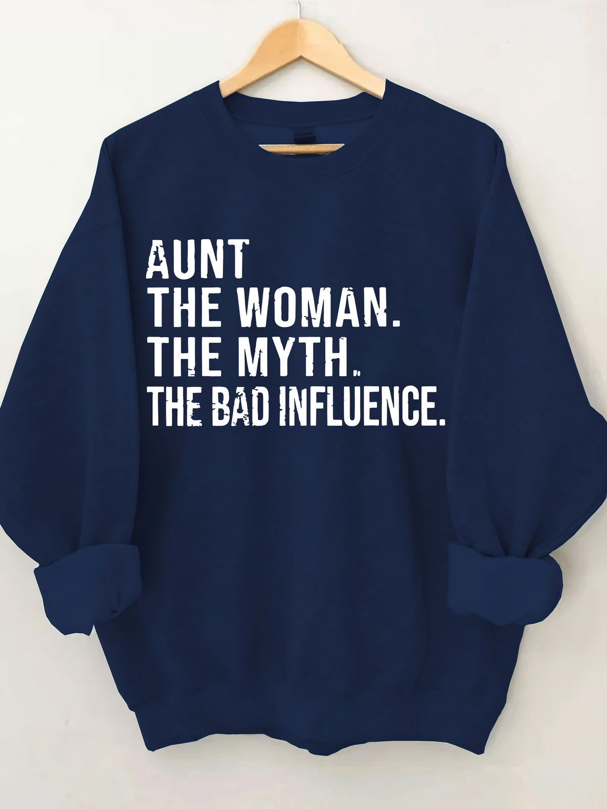 Aunt The Women The Myth The Bad Influence Sweatshirt