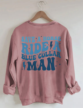 Save A Horse Ride A Blue Collar Man Sweatshirt