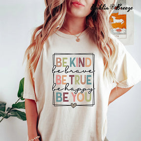 Be Kind Be Brave Be True Be Happy Be You T-shirt