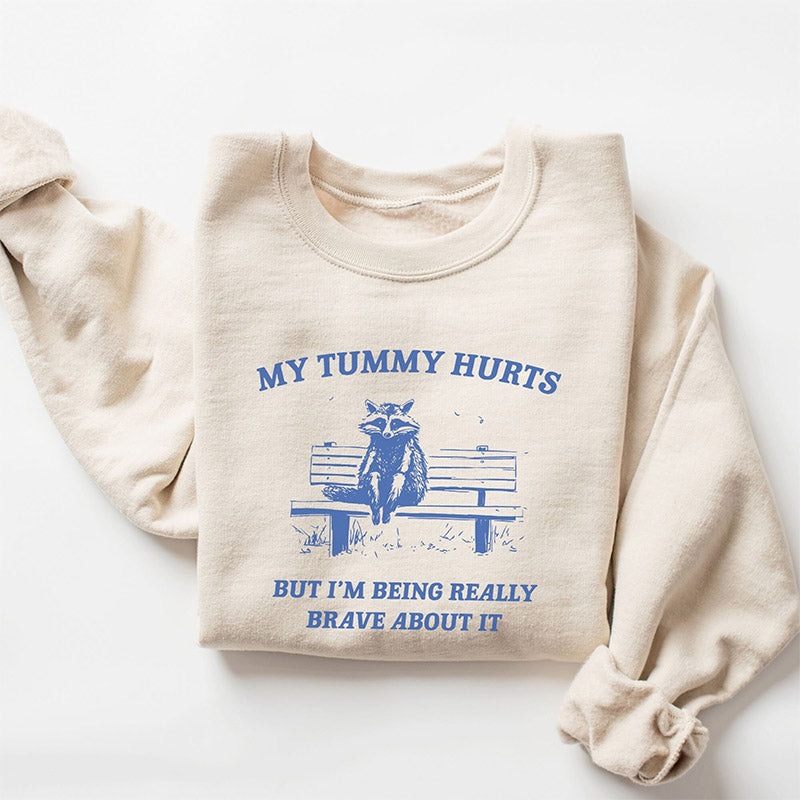 My Tummy Hurts Funny Sweatshirt