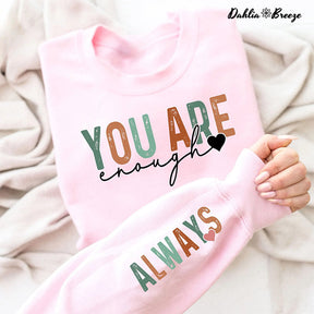 You Are Enough Always Sweatshirt