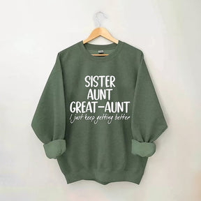 Schwester Tante Großtante I Just Keep Getting Better Sweatshirt