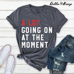 A Lot Going On At The Moment Letter Print T-shirt