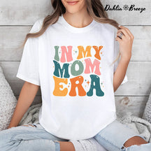 In my Mom Era Funny T-shirt