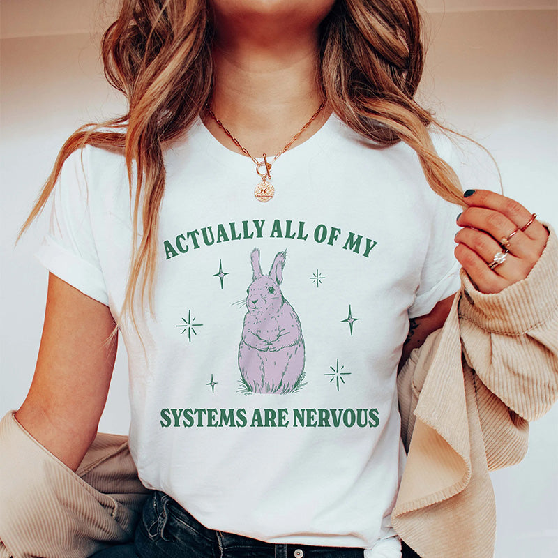 Actually All Of My Systems Are Nervous Funny T-shirt